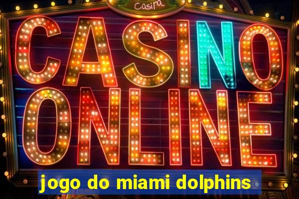 jogo do miami dolphins